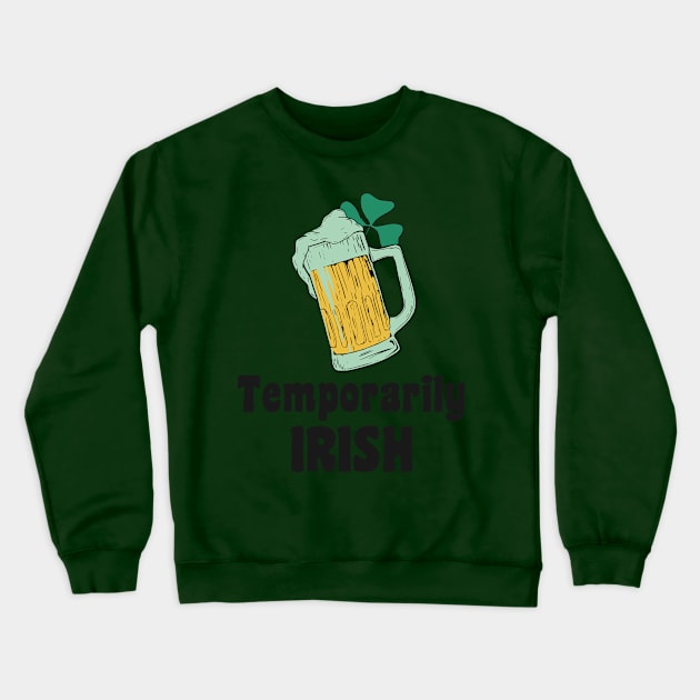 Temporarily Irish Crewneck Sweatshirt by KritwanBlue